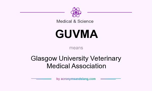 What does GUVMA mean? It stands for Glasgow University Veterinary Medical Association