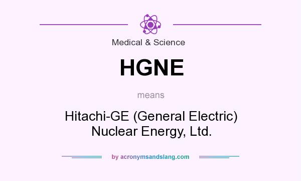 What does HGNE mean? It stands for Hitachi-GE (General Electric) Nuclear Energy, Ltd.