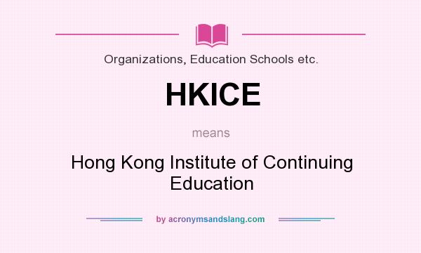 What does HKICE mean? It stands for Hong Kong Institute of Continuing Education