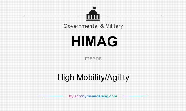 What does HIMAG mean? It stands for High Mobility/Agility
