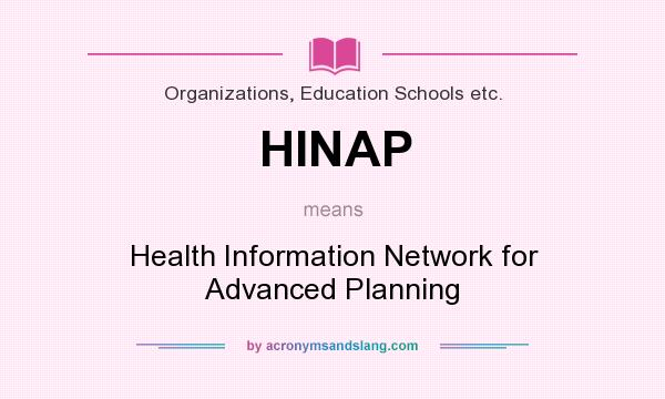 What does HINAP mean? It stands for Health Information Network for Advanced Planning