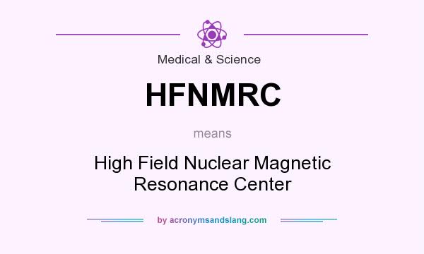 What does HFNMRC mean? It stands for High Field Nuclear Magnetic Resonance Center
