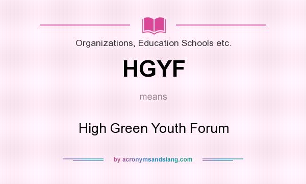 What does HGYF mean? It stands for High Green Youth Forum