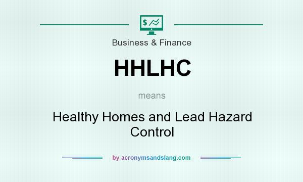 What does HHLHC mean? It stands for Healthy Homes and Lead Hazard Control