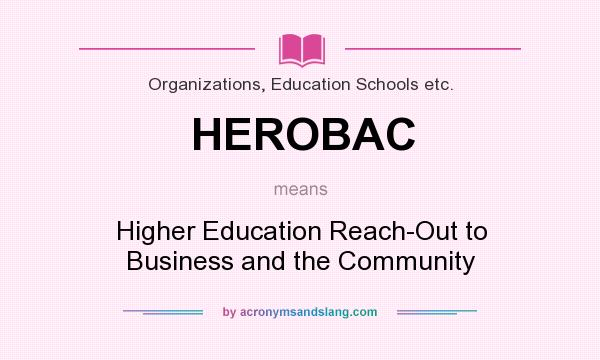What does HEROBAC mean? It stands for Higher Education Reach-Out to Business and the Community