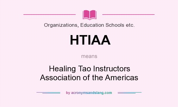 What does HTIAA mean? It stands for Healing Tao Instructors Association of the Americas