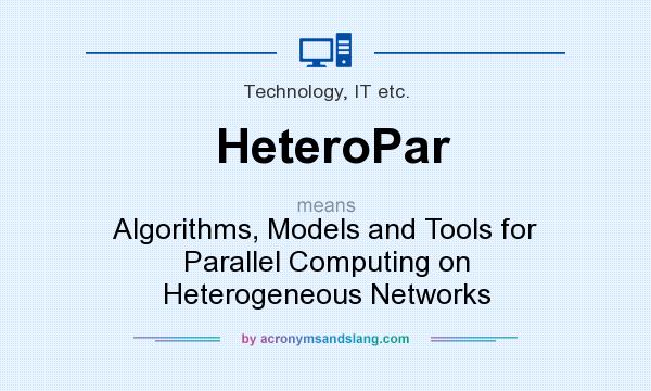 What does HeteroPar mean? It stands for Algorithms, Models and Tools for Parallel Computing on Heterogeneous Networks