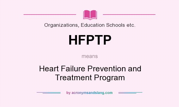 What does HFPTP mean? It stands for Heart Failure Prevention and Treatment Program