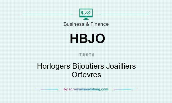 What does HBJO mean? It stands for Horlogers Bijoutiers Joailliers Orfevres
