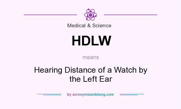 What does HDLW mean? It stands for Hearing Distance of a Watch by the Left Ear