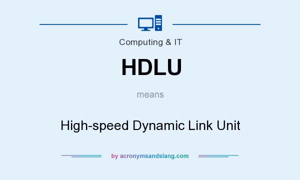 What does HDLU mean? It stands for High-speed Dynamic Link Unit
