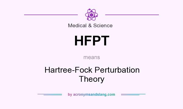What does HFPT mean? It stands for Hartree-Fock Perturbation Theory