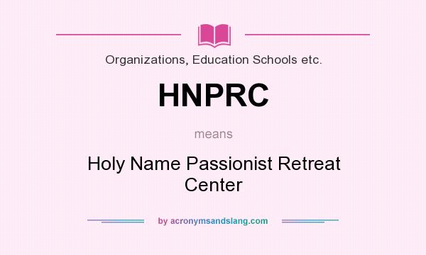 What does HNPRC mean? It stands for Holy Name Passionist Retreat Center