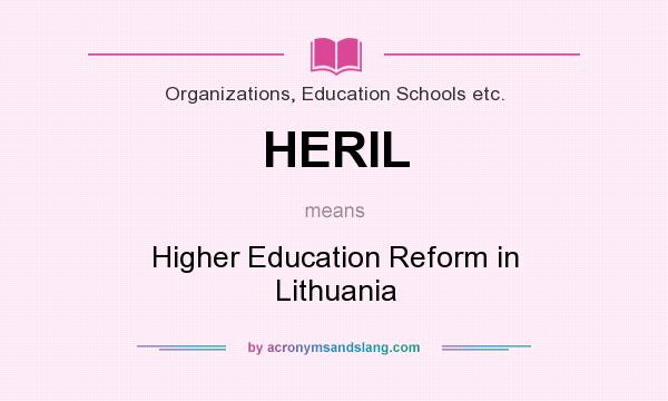What does HERIL mean? It stands for Higher Education Reform in Lithuania
