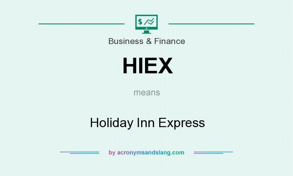 What does HIEX mean? It stands for Holiday Inn Express