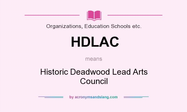 What does HDLAC mean? It stands for Historic Deadwood Lead Arts Council