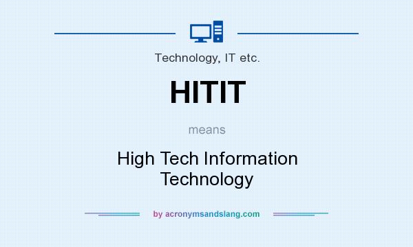 What does HITIT mean? It stands for High Tech Information Technology