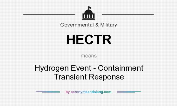 What does HECTR mean? It stands for Hydrogen Event - Containment Transient Response