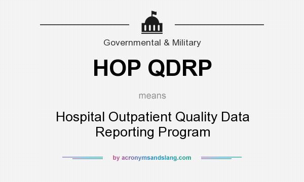 What does HOP QDRP mean? It stands for Hospital Outpatient Quality Data Reporting Program
