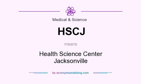 What does HSCJ mean? It stands for Health Science Center Jacksonville