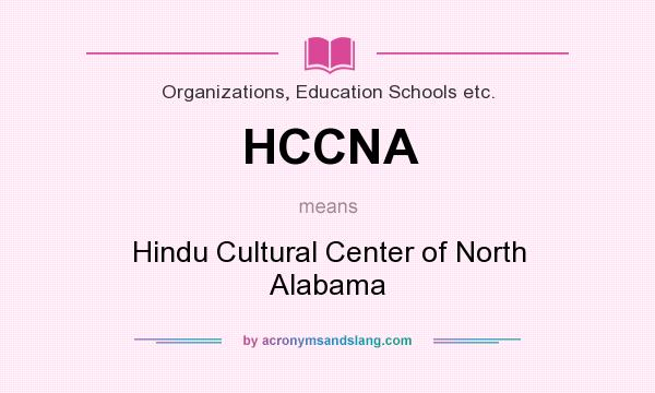 What does HCCNA mean? It stands for Hindu Cultural Center of North Alabama
