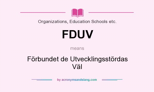 What does FDUV mean? It stands for Förbundet de Utvecklingsstördas Väl