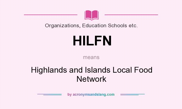 What does HILFN mean? It stands for Highlands and Islands Local Food Network