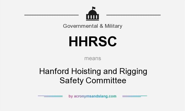 What does HHRSC mean? It stands for Hanford Hoisting and Rigging Safety Committee