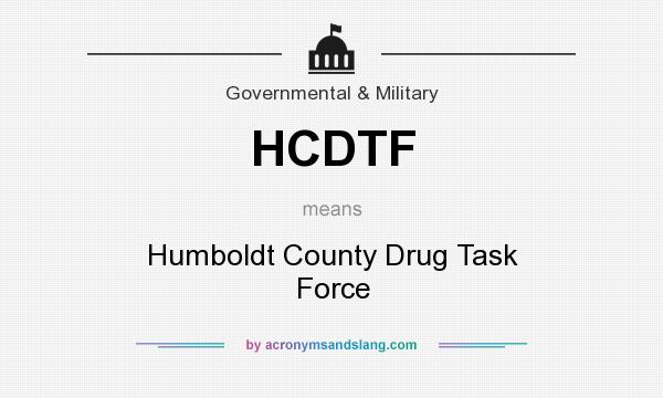 What does HCDTF mean? It stands for Humboldt County Drug Task Force