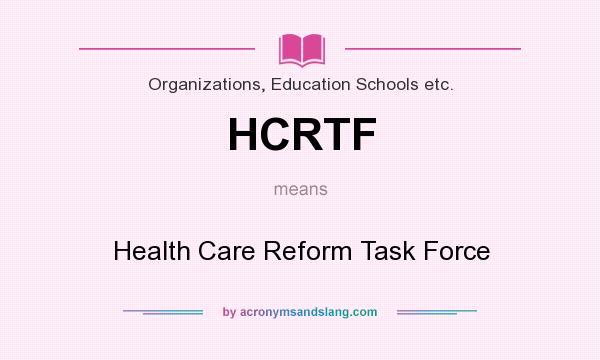 What does HCRTF mean? It stands for Health Care Reform Task Force