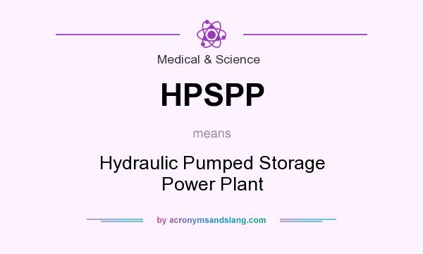 What does HPSPP mean? It stands for Hydraulic Pumped Storage Power Plant