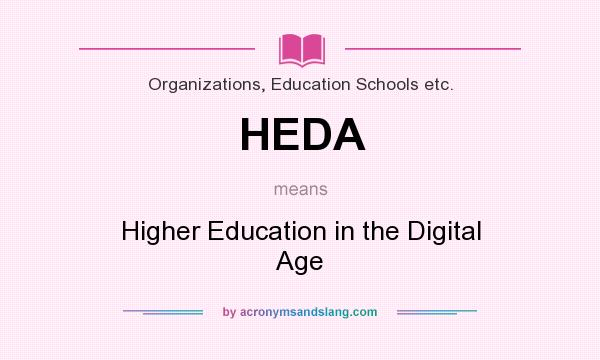 What does HEDA mean? It stands for Higher Education in the Digital Age