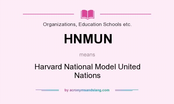 What does HNMUN mean? It stands for Harvard National Model United Nations