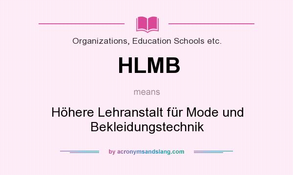 What does HLMB mean? It stands for Höhere Lehranstalt für Mode und Bekleidungstechnik