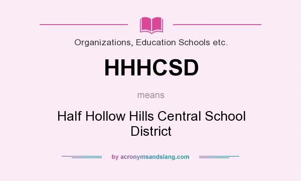 What does HHHCSD mean? It stands for Half Hollow Hills Central School District