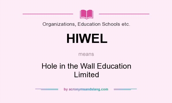 What does HIWEL mean? It stands for Hole in the Wall Education Limited
