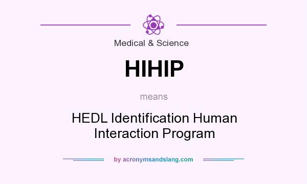 What does HIHIP mean? It stands for HEDL Identification Human Interaction Program