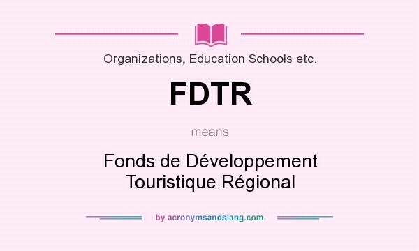 What does FDTR mean? It stands for Fonds de Développement Touristique Régional