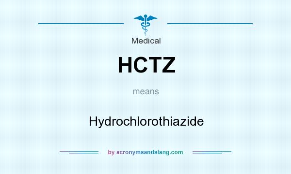 What does HCTZ mean? It stands for Hydrochlorothiazide