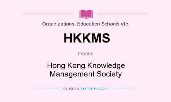 What does HKKMS mean? It stands for Hong Kong Knowledge Management Society