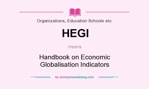 What does HEGI mean? It stands for Handbook on Economic Globalisation Indicators
