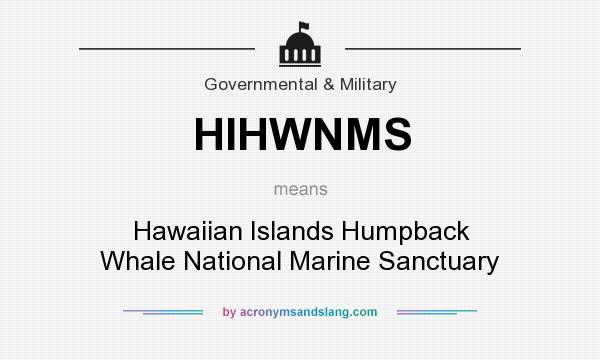 What does HIHWNMS mean? It stands for Hawaiian Islands Humpback Whale National Marine Sanctuary