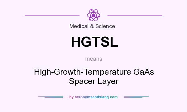What does HGTSL mean? It stands for High-Growth-Temperature GaAs Spacer Layer