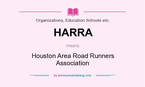 What does HARRA mean? It stands for Houston Area Road Runners Association