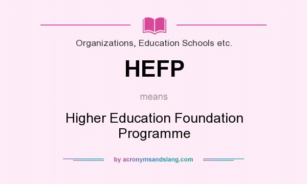 What does HEFP mean? It stands for Higher Education Foundation Programme