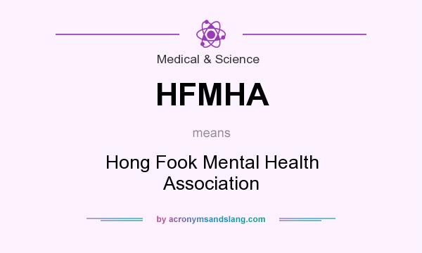What does HFMHA mean? It stands for Hong Fook Mental Health Association