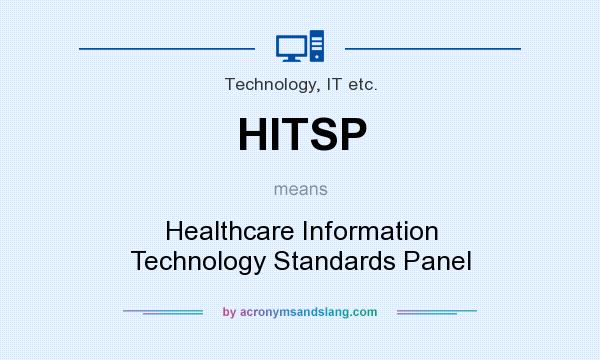 What does HITSP mean? It stands for Healthcare Information Technology Standards Panel