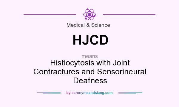 What does HJCD mean? It stands for Histiocytosis with Joint Contractures and Sensorineural Deafness