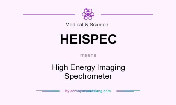 What does HEISPEC mean? It stands for High Energy Imaging Spectrometer