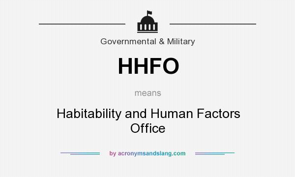 What does HHFO mean? It stands for Habitability and Human Factors Office